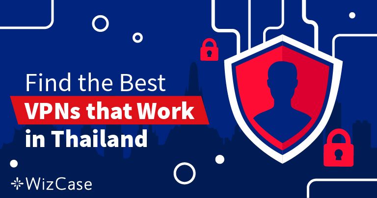 7 VPN ยอดเยี่ยมสำหรับไทยปี 2026 (ปลอดภัยและไม่เปิดเผยตัวตน)